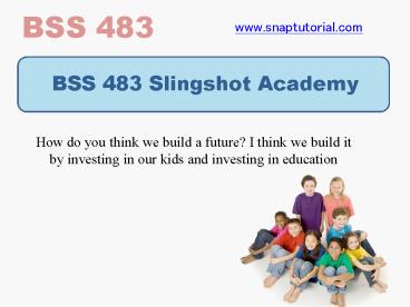 BSS 483 Slingshot Academy/snaptutorial.com