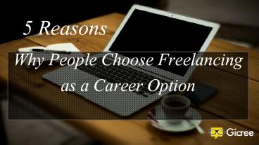 5 Reasons Why People Choose Freelancing as Career Option
