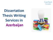 Dissertation Thesis Writing Services in Azerbaijan