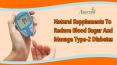 Natural Supplements To Reduce Blood Sugar And Manage Type-2 Diabetes PowerPoint PPT Presentation