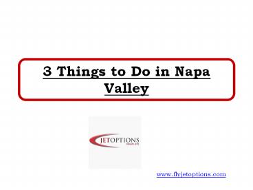 3 Things to Do in Napa Valley