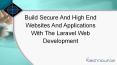 Build Secure And High End Websites And Applications With The Laravel Web Development PowerPoint PPT Presentation