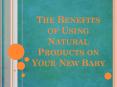 The Benefits of Using Natural Products on Your New Baby PowerPoint PPT Presentation