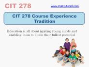CIT 278 Course Experience Tradition /snaptutorial.com