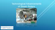 Technological Advancements of Steam Boilers