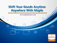 Shift Your Goods Anytime Anywhere With Maple Packers