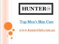 Top Men’s Skin Care - hunterlab.com.au PowerPoint PPT Presentation