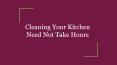 Cleaning Your Kitchen Need Not Take Hours PowerPoint PPT Presentation