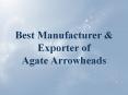 Best Manufacturer & Exporter of Agate Arrowheads PowerPoint PPT Presentation