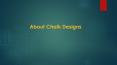 About Chalk Designs PowerPoint PPT Presentation