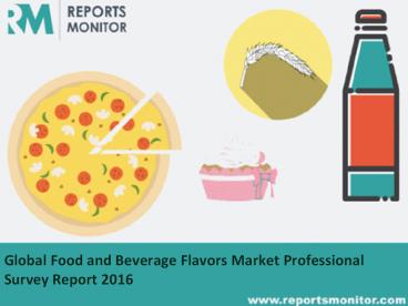 World Wide Food and Beverage  Top Most Flavors Market Professional Survey Report 2016