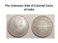 The Unknown Side of Colonial Coins of India PowerPoint PPT Presentation