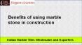 Benefits of using marble stone in construction
