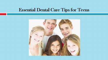 Essential Dental Care Tips for Teens