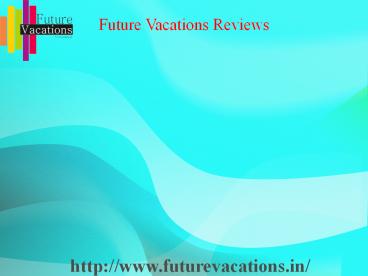 Immediate wanted - Sales & Tele executive in Future vacations Reviews