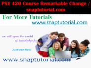 PSY 420 Course Remarkable Change / snaptutorial.com