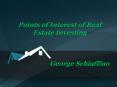 Points of Interest of Real Estate Investing | George Schiaffino PowerPoint PPT Presentation