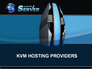KVM Hosting Providers (2)