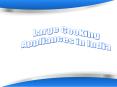 Large Cooking Appliances in India PowerPoint PPT Presentation