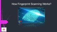 How Fingerprint Scanning Works?