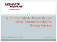 5 Common Myths People Believe about Toronto Residential Moving Services.pptx PowerPoint PPT Presentation