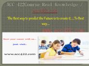 ACC 422Course Real Knowledge / acc422 dotcom