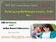 BUS 352 Course Future Starts / bus352dotcom