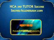 HCA 340 TUTOR Success Secrets/hca340tutor.com