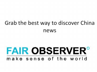 Grab the best way to discover China news