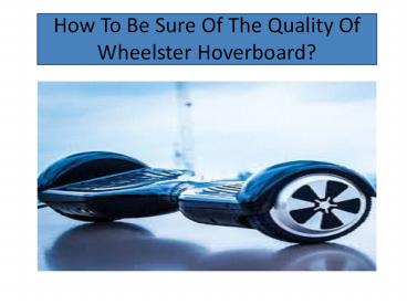 How To Be Sure Of The Quality Of Hoverboard?