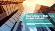 How to Recover Data from Bricked Android?
