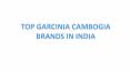 Top Garcinia Cambogia Extract Brands in India PowerPoint PPT Presentation