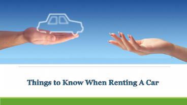 Things to Know When Renting A Car