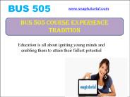 BUS 505 Course Experience Tradition  / snaptutorial.com