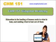 CHM 151 Slingshot Academy / snaptutorial.com