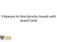 5 Reasons to Hire Security Guards with Guard Cards