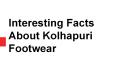Interesting Facts About Kolhapuri Footwear (1) PowerPoint PPT Presentation