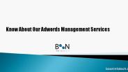 Know About Our Adwords Management Services