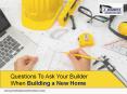 Questions To Ask Your Builder When Building a New Home PowerPoint PPT Presentation