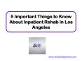 5 Important Things to Know About Inpatient Rehab in Los Angeles PowerPoint PPT Presentation