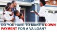 Do You Have to Make a Down Payment for a VA Loan PowerPoint PPT Presentation
