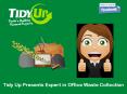 Tidy Up Presents Expert in Office Waste Collection PowerPoint PPT Presentation