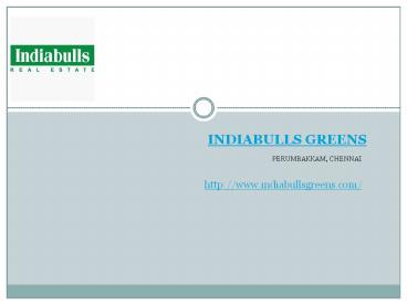 Indiabulls Greens is a Residential Apartments project in Perumbakkam,Chennai.
