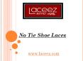 No Tie Shoe Laces - laceez.com PowerPoint PPT Presentation