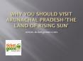 Why you should visit Arunachal Pradesh-The Land of Rising Sun PowerPoint PPT Presentation