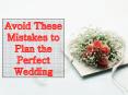 Avoid These Mistakes to Plan the Perfect Wedding PowerPoint PPT Presentation