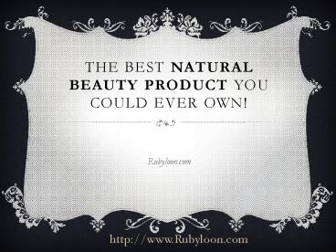 The Best Natural Beauty Product You Could Ever Own!