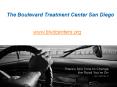 The Boulevard Treatment Center San Diego - www.blvdcenters.org PowerPoint PPT Presentation