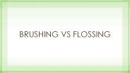 Brushing Vs Flossing