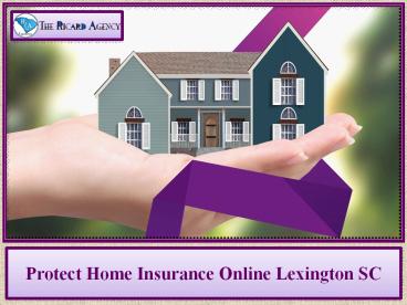 Protect Home Insurance Online Lexington SC
